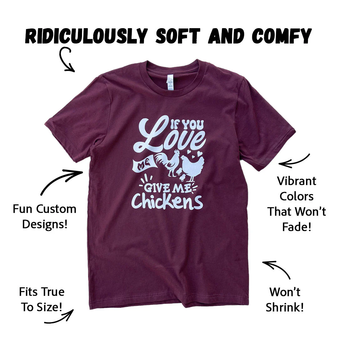 If You Love Me...Give Me Chickens T-Shirt - Weidukt
