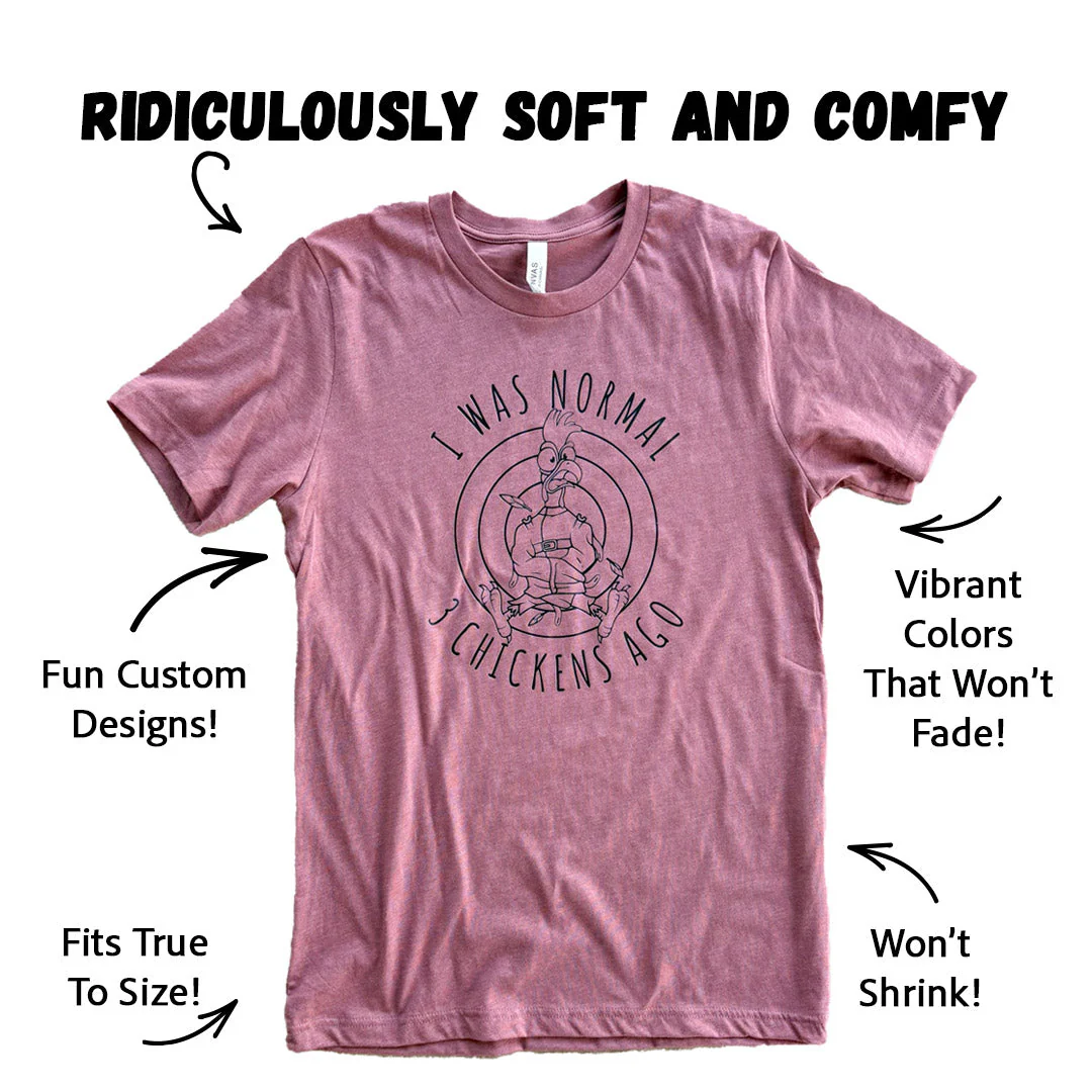 I was normal 3 chickens ago T-Shirt - Weidukt